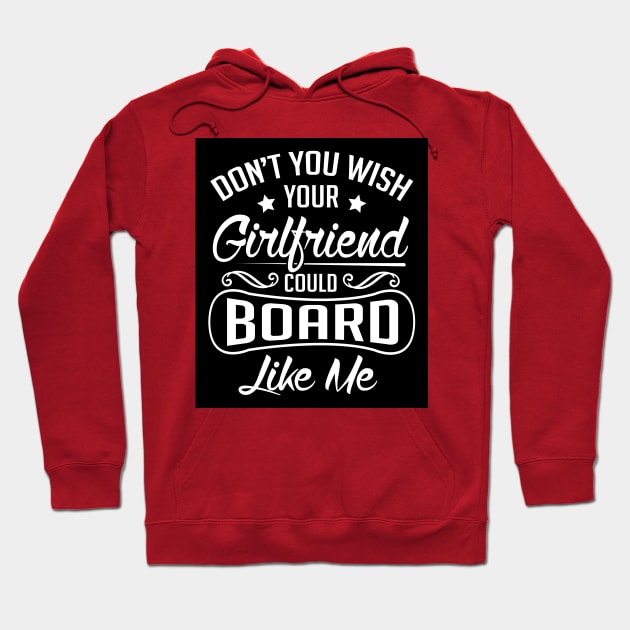 Do you wish your girlfriend could board like me (black) Hoodie by nektarinchen